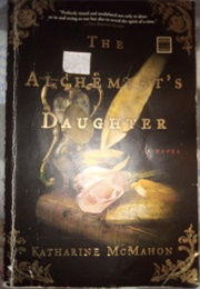 The Alchemist's Daughter (Katherine McMahon)