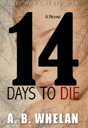 14 Days to Die (A. B. Whelan)