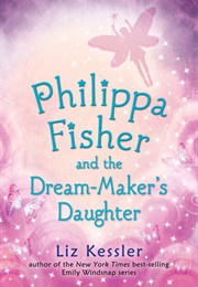 Philippa Fisher and the Dream Maker's Daughter (Liz Kessler)
