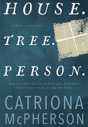 House. Tree. Person. (Catriona McPherson)