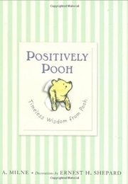 Positively Pooh: Timeless Wisdom From Pooh (A. A. Milne)