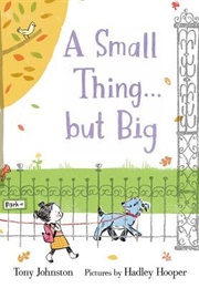A Small Thing...But Big (Tony Johnston)