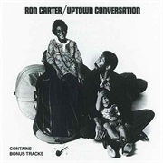 Uptown Conversation – Ron Carter (Atlantic, 1969)