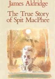 The True Story of Spit MacPhee (James Aldrige)