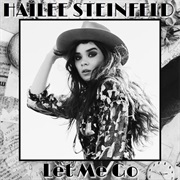 "Let Me Go" Hailee Steinfield