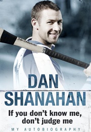 If You Don't Know Me, Don't Judge Me (Dan Shanahan)