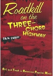Roadkill on the Three-Chord Highway (Colin Escott)