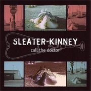 Sleater-Kinney- Call the Doctor