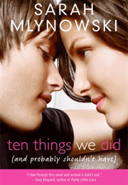 Ten Things We Did (And Probably Shouldn't Have) (Sarah Mlynowski)