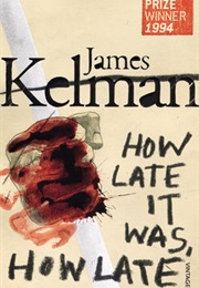How Late It Was How Late (James Kelman)