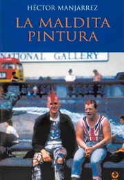 La Maldita Pintura (Héctor Manjarrez)