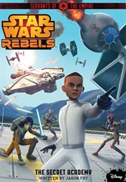 Star Wars Rebels: Servants of the Empire - The Secret Academy (Jason Fry)