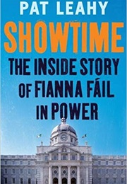 Showtime: The Inside Story of Fianna Fail in Power (Pat Leahy)