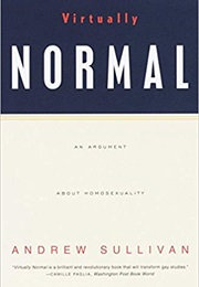 Virtually Normal: An Argument About Homosexuality (Andrew Sullivan)