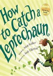 How to Catch a Leprechaun (Adam Wallace)