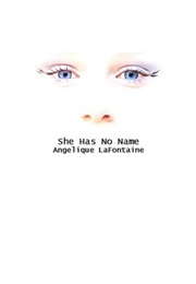 She Has No Name (Angelique Lafontaine)