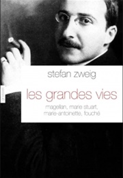 Les Grandes Vies : Fouché, Marie-Antoinette, Marie Stuart, Magellan (Stefan Zweig)