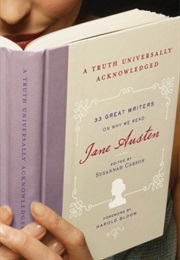 A Truth Universally Acknowledged: 33 Great Writers on Why We Read Jane Austen (Susannah Carson)