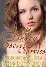 Mr. Darcy's Secret Service (Daring Mr. Darcy, #1) (Delaney Jane,  Chera Zade)
