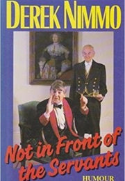 Not in Front of the Servants (Derek Nimmo)