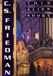 The Alien Shore by C.S. Friedman