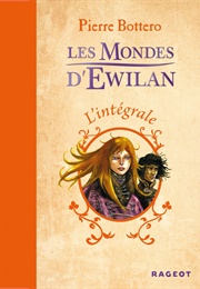 Les Mondes D'ewilan (Intégrale) (Pierre Bottero)