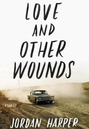 Love and Other Wounds (Jordan Harper)