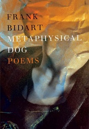 Metaphysical Dog (Frank Bidart)