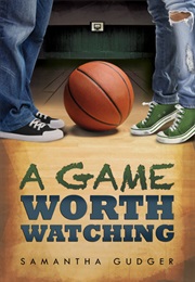 A Game Worth Watching (Samantha Gudger)