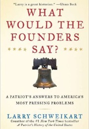 What Would the Founders Say? (Larry Schweikart)