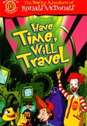 The Wacky Adventures of Ronald Mcdonald: Have Time, Will Travel (2002)