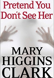 Pretend You Don't See Her (Mary Higgins Clark)