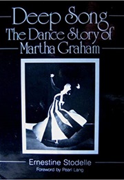 Deep Song: The Dance Story of Martha Graham (Ernestine Stodelle)