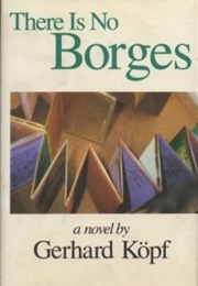 There Is No Borges (Gerhard Köpf)