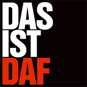 Deutsch Amerikanische Freundschaft - 	Das Ist DAF