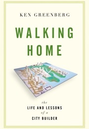 Walking Home: The Life and Lessons of a City Builder (Ken Greenberg)