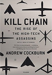 Kill Chain: The Rise of the High-Tech Assassins (Andrew Cockburn)