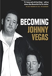 An Autobiography (Becoming Johnny Vegas)