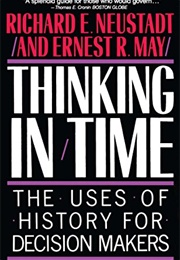 Thinking in Time (Richard E. Neustadt and Ernest R. May)