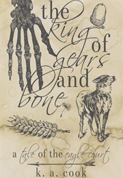 The King of Gears and Bone (K.A. Cook)