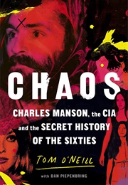 Chaos: Charles Manson, the CIA and the Secret History of the Sixties (Tom O'Neill)