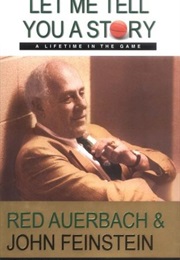 Let Me Tell You a Story (With Red Auerbach) (John Feinstein)