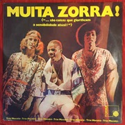 Trio Mocotó - Muita Zorra! (...São Coisas Que Glorificam a Sensibilidade Atual)