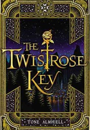 The Twistrose Key (Tone Almhjell)