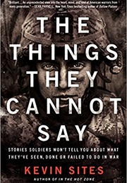 Things They Cannot Say (Kevin Sites)