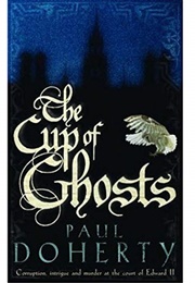The Cup of Ghosts (Paul Doherty)