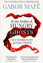 In the Realm of Hungry Ghosts (Gabor Mate)