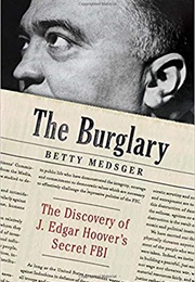 The Burglary: The Discovery of J. Edgar Hoover&#39;s Secret FBI (Betty Medsger)