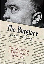 The Burglary: The Discovery of J. Edgar Hoover's Secret FBI (Betty Medsger)