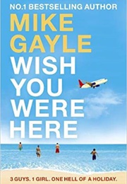Wish You Were Here (Mike Gayle)